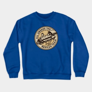 Mexican Train Dominoes - All Aboard the Mexican Train Crewneck Sweatshirt